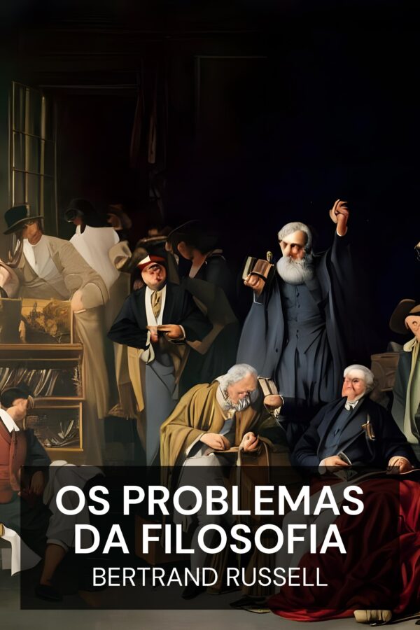 Os Problemas da Filosofia - Bertrand Russell (The Problems of Philosophy - Portugues)