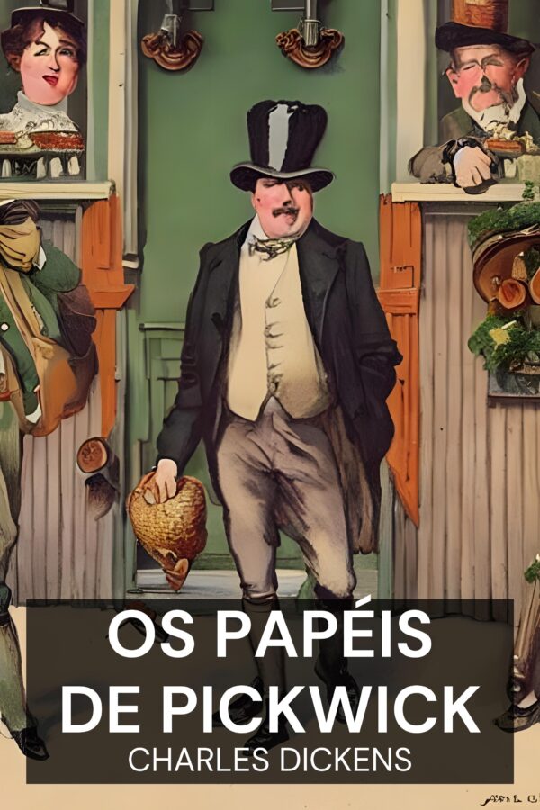 Os Papéis de Pickwick - Charles Dickens (The Pickwick Papers - Portugues)