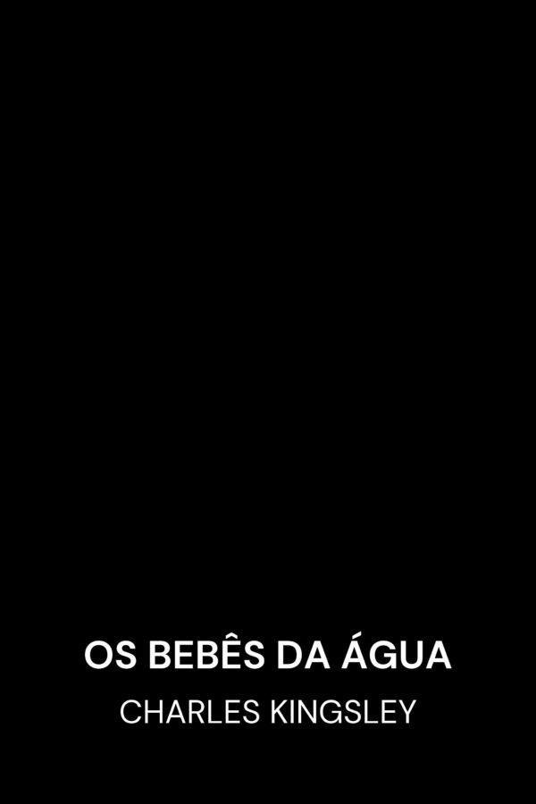 Os Bebês da Água - Charles Kingsley (The Water-Babies - Portugues)