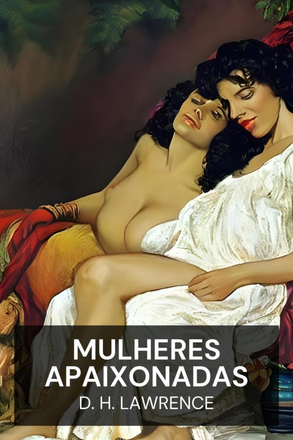 Mulheres Apaixonadas - D. H. Lawrence (Women in Love - Portugues)