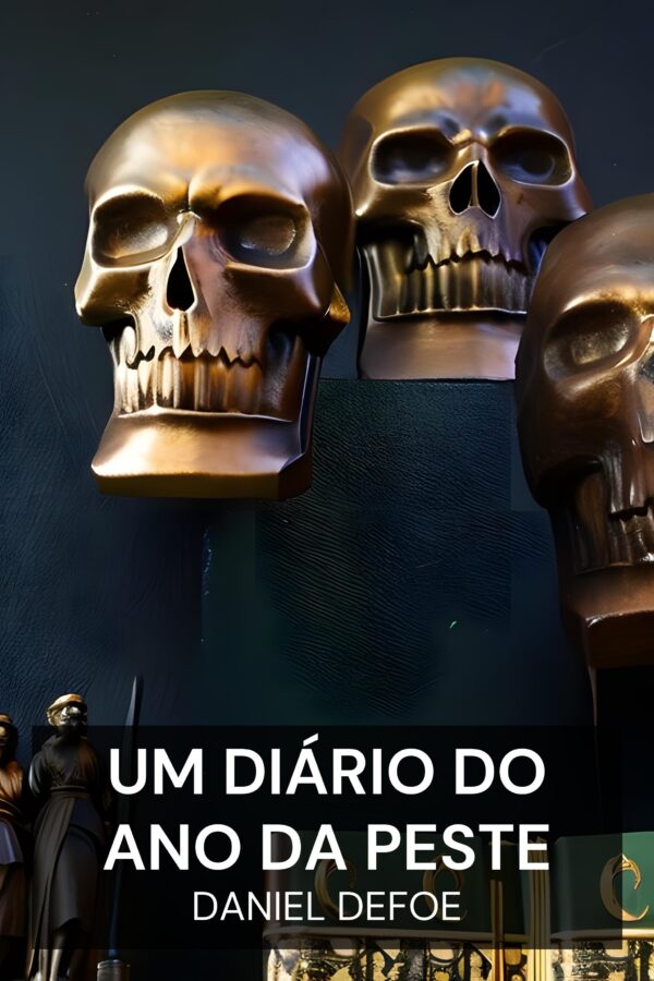Um Diário do Ano da Peste - Daniel Defoe (A Journal of the Plague Year - Portugues)