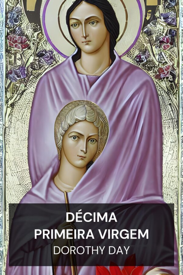 Décima Primeira Virgem - Dorothy Day (The Eleventh Virgin - Portugues)