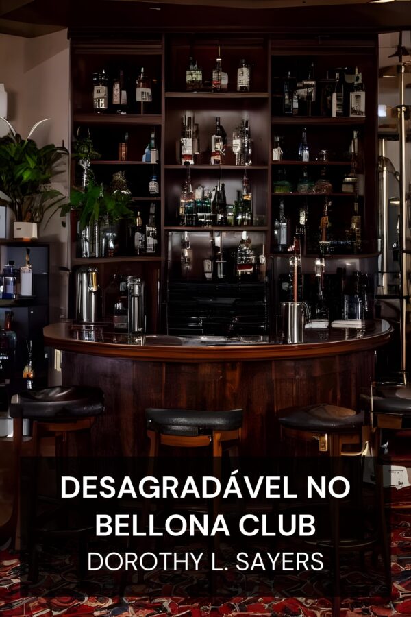 Desagradável no Bellona Club - Dorothy L. Sayers (The Unpleasantness at the Bellona Club - Portugues)