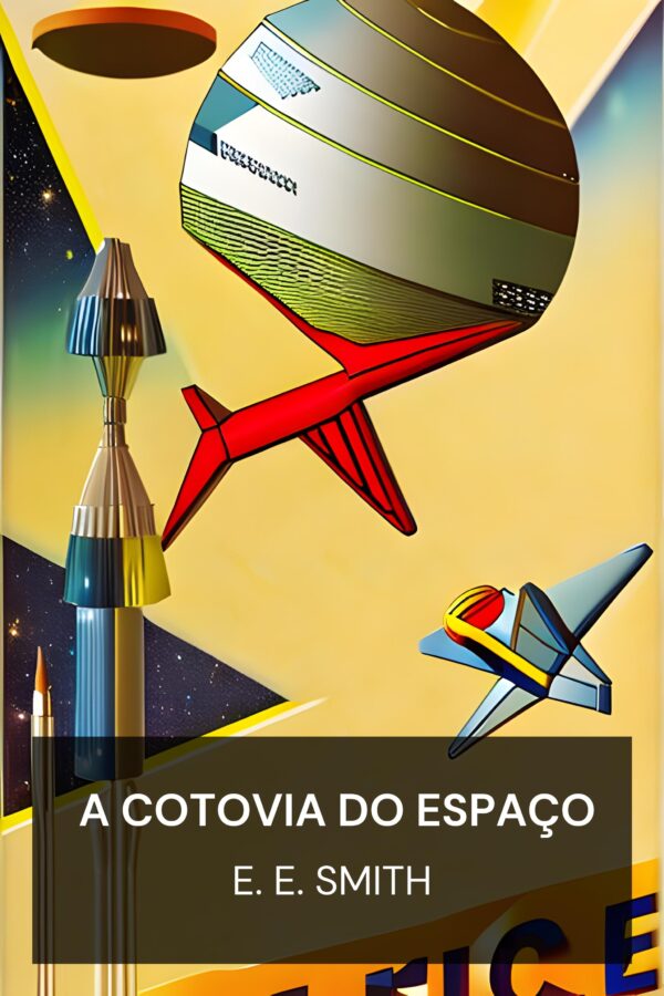 A cotovia do espaço - E. E. Smith (The Skylark of Space - Portugues)
