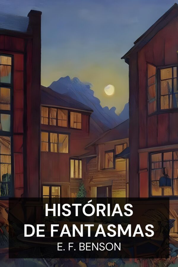 Histórias de Fantasmas - E. F. Benson (Ghost Stories - Portugues)