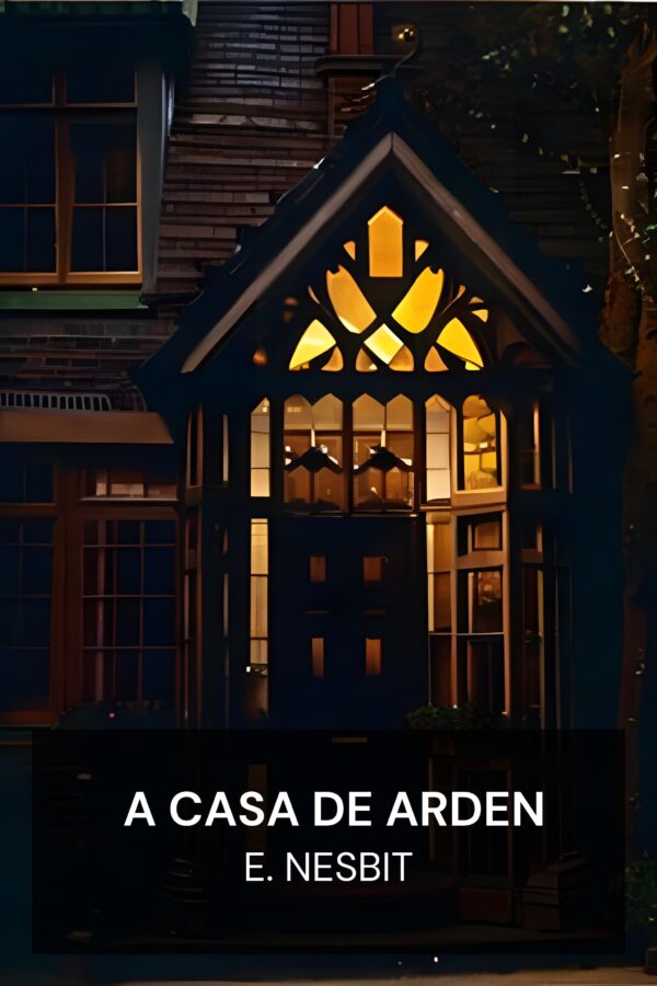 A Casa de Arden - E. Nesbit (The House of Arden - Portugues)