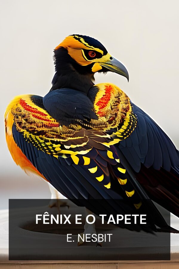 Fênix e o Tapete - E. Nesbit (The Phoenix and the Carpet - Portugues)