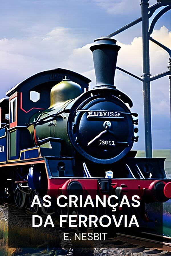 As Crianças da Ferrovia - E. Nesbit (The Railway Children - Portugues)