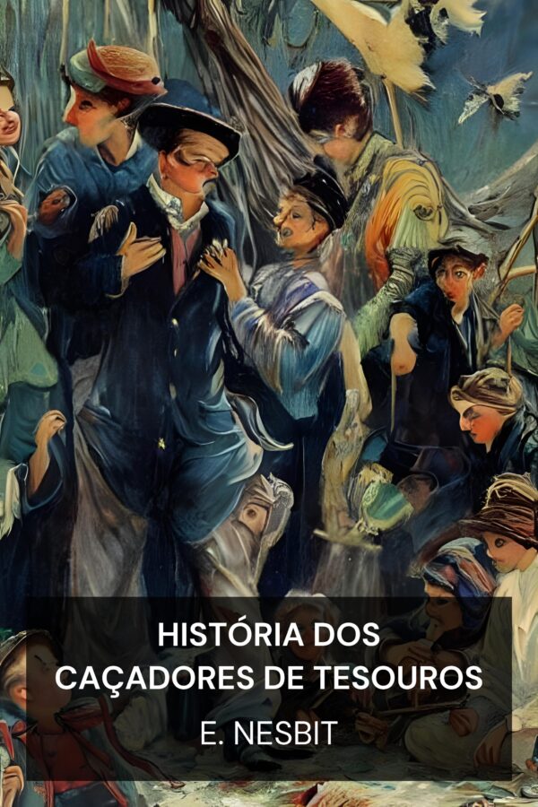 História dos Caçadores de Tesouros - E. Nesbit (The Story of the Treasure Seekers - Portugues)