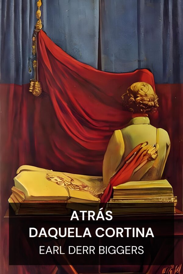 Atrás daquela cortina - Earl Derr Biggers (Behind That Curtain - Portugues)