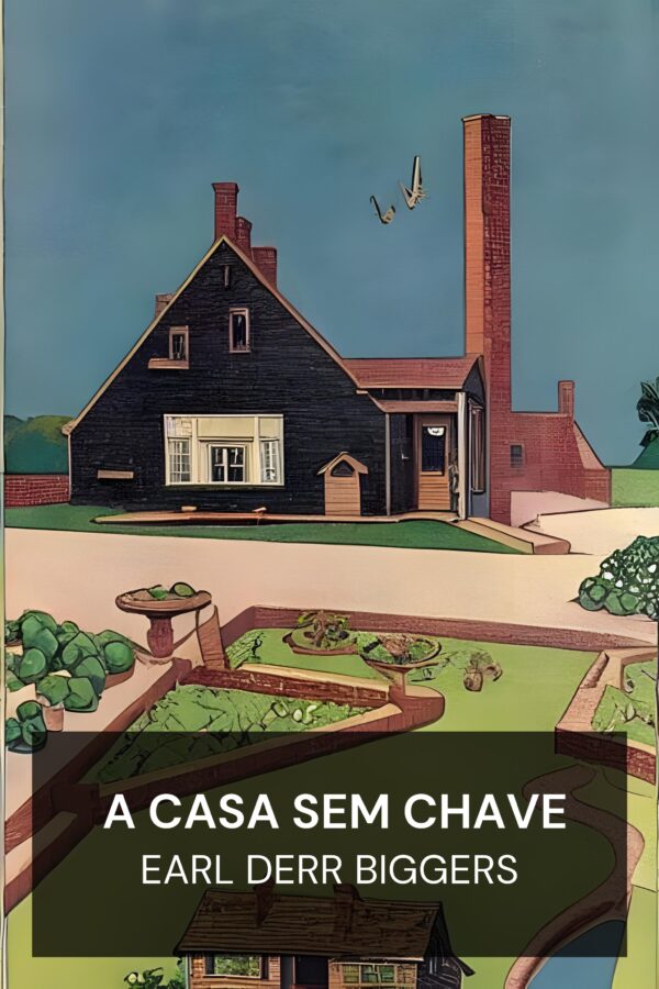 A Casa Sem Chave - Earl Derr Biggers (The House Without a Key - Portugues)
