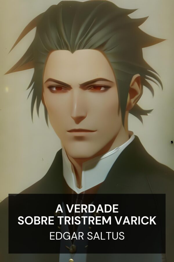 A verdade sobre Tristrem Varick - Edgar Saltus (The Truth About Tristrem Varick - Portugues)
