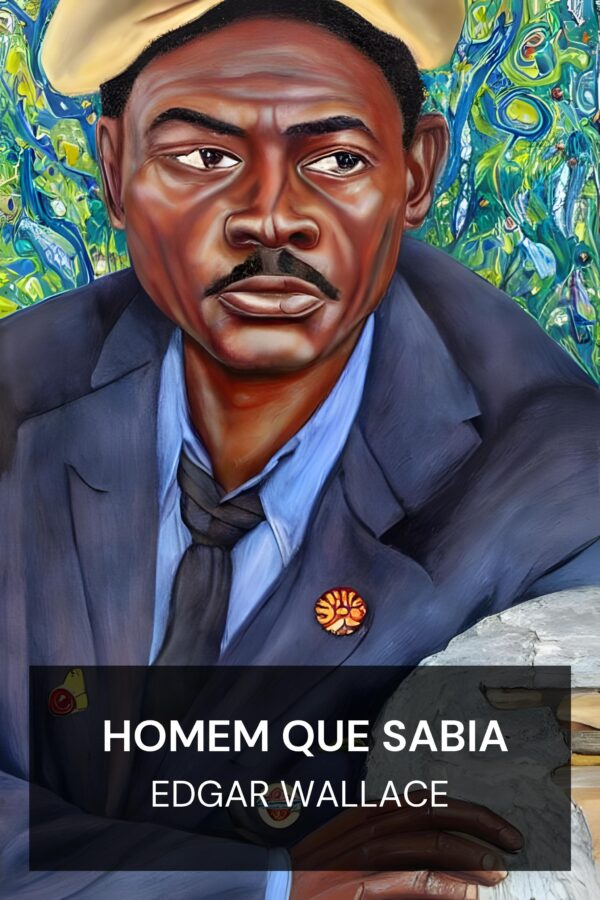 Homem Que Sabia - Edgar Wallace (The Man Who Knew - Portugues)