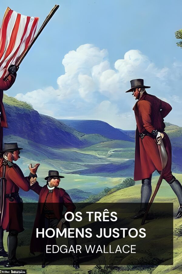 Os Três Homens Justos - Edgar Wallace (The Three Just Men - Portugues)