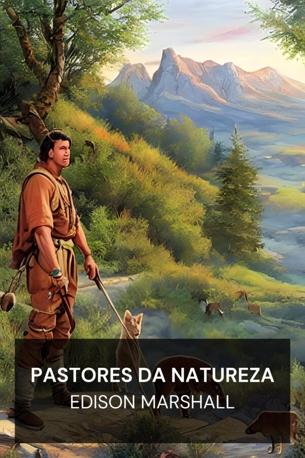 Pastores da Natureza - Edison Marshall (Shepherds of the Wild - Portugues)