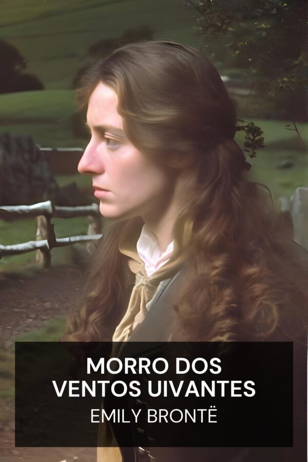 Morro dos Ventos Uivantes - Emily Brontë (Wuthering Heights - Portugues)