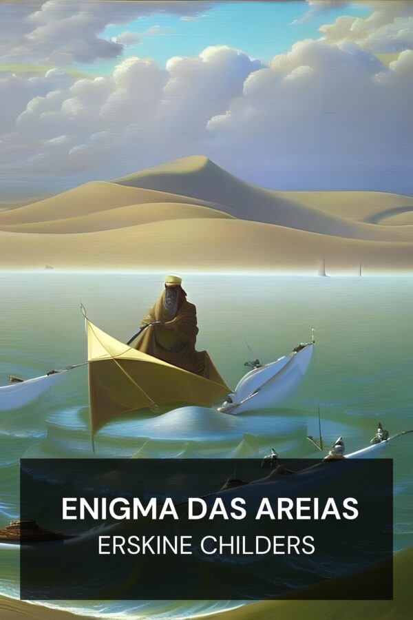 Enigma das Areias - Erskine Childers (The Riddle of the Sands - Portugues)