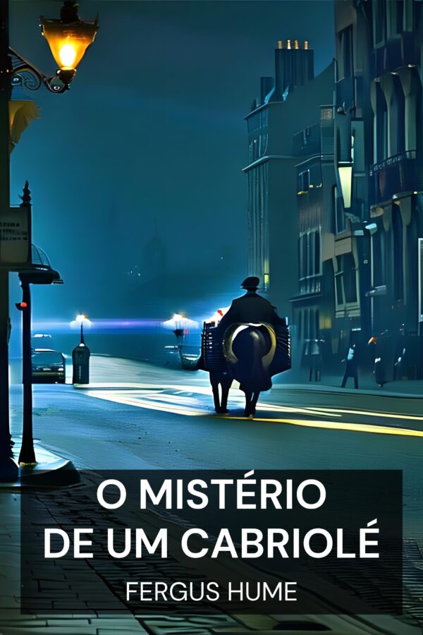 O Mistério de um Cabriolé - Fergus Hume (The Mystery of a Hansom Cab - Portugues)