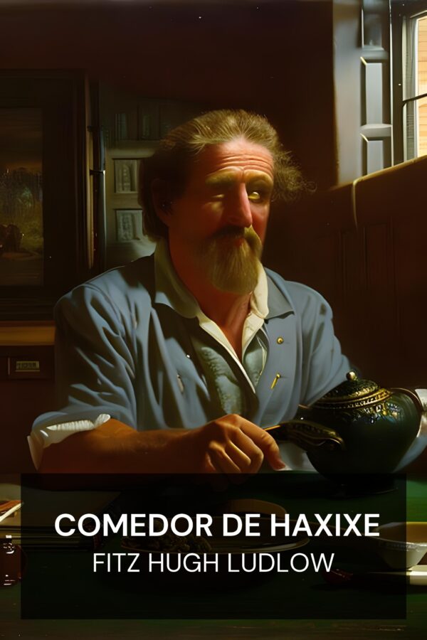 Comedor de Haxixe - Fitz Hugh Ludlow (The Hashish Eater - Portugues)