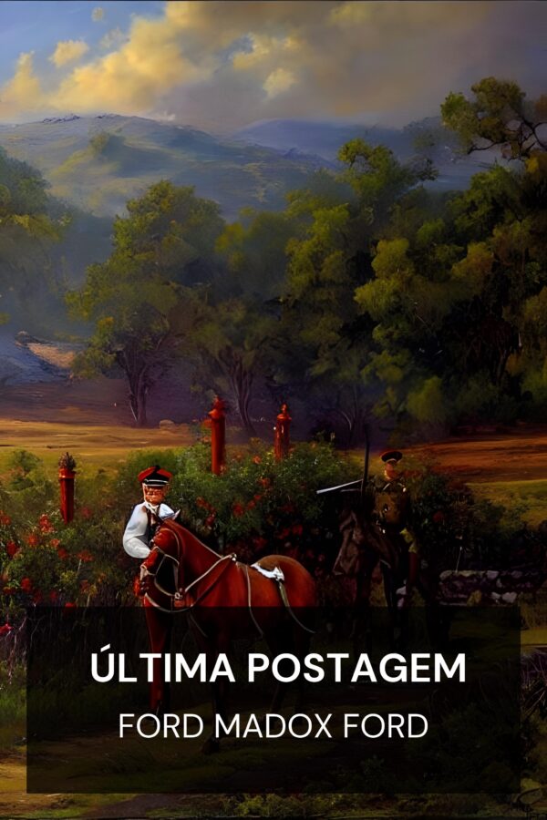 última postagem - Ford Madox Ford (The Last Post - Portugues)