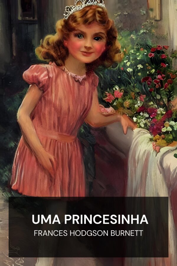 Uma princesinha - Frances Hodgson Burnett (A Little Princess - Portugues)