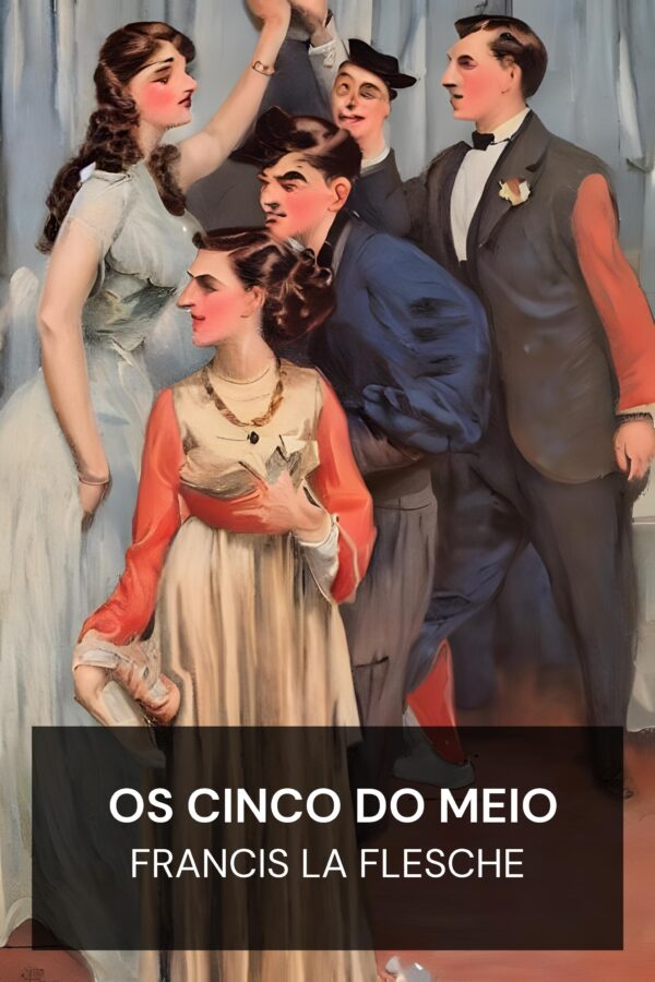 Os Cinco do Meio - Francis La Flesche (The Middle Five - Portugues)