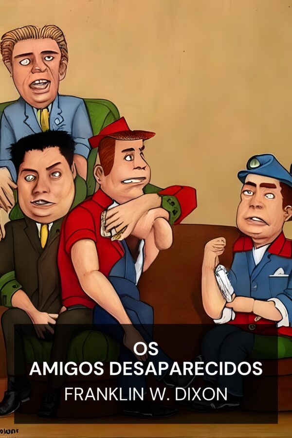 Os Amigos Desaparecidos - Franklin W. Dixon (The Missing Chums - Portugues)