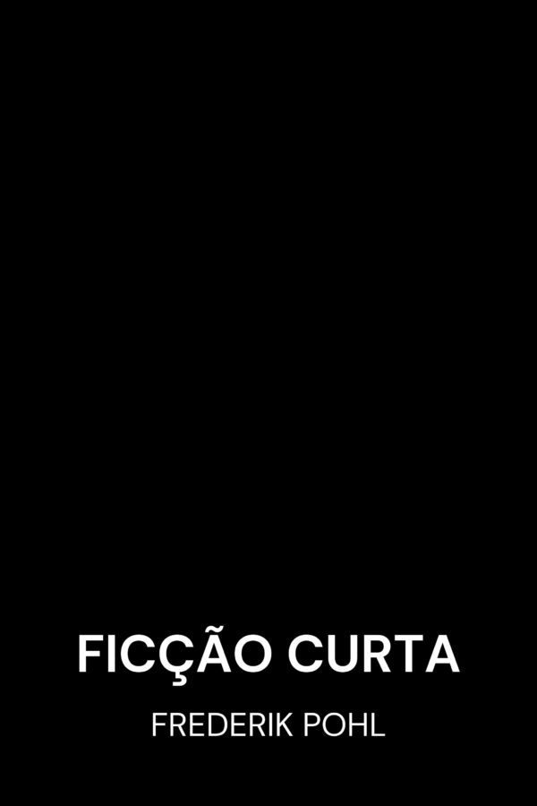 Ficção curta - Frederik Pohl (Short Fiction - Portugues)