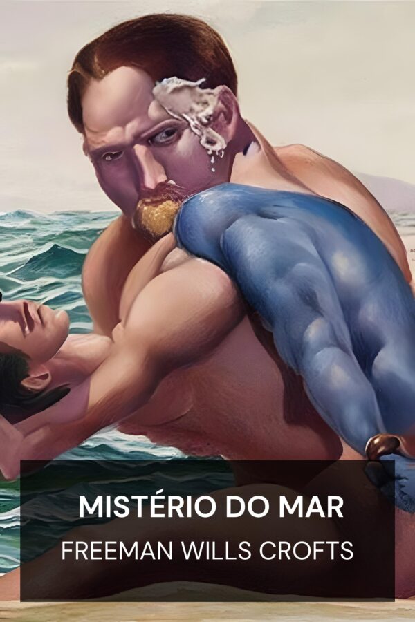 Mistério do Mar - Freeman Wills Crofts (The Sea Mystery - Portugues)