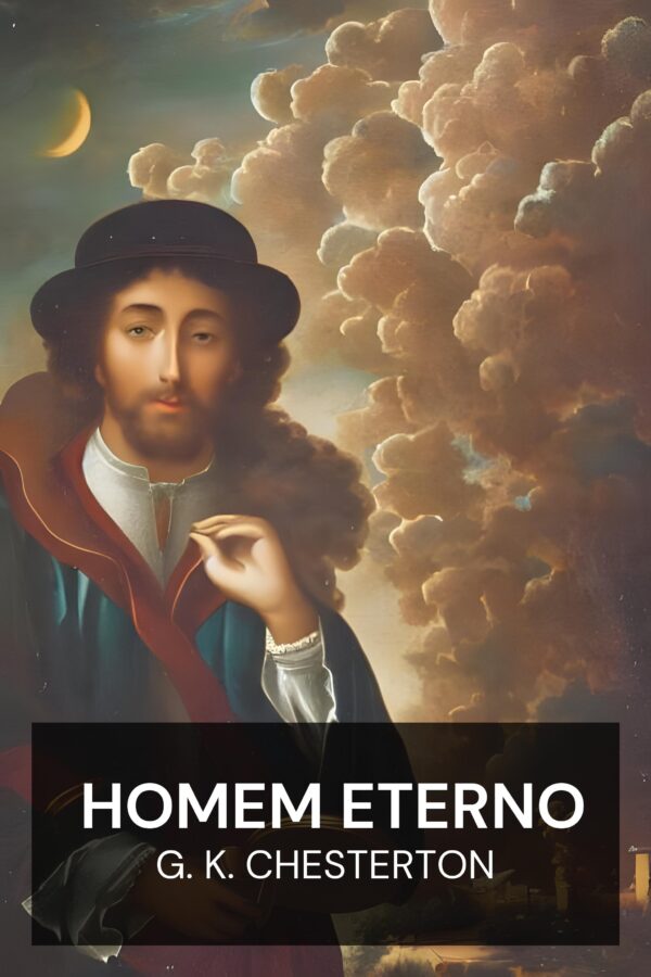 Homem Eterno - G. K. Chesterton (The Everlasting Man - Portugues)
