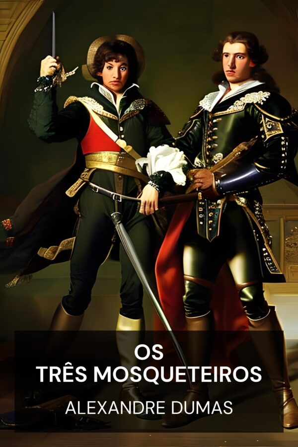 Os Três Mosqueteiros - Alexandre Dumas (The Three Musketeers - Portugues)