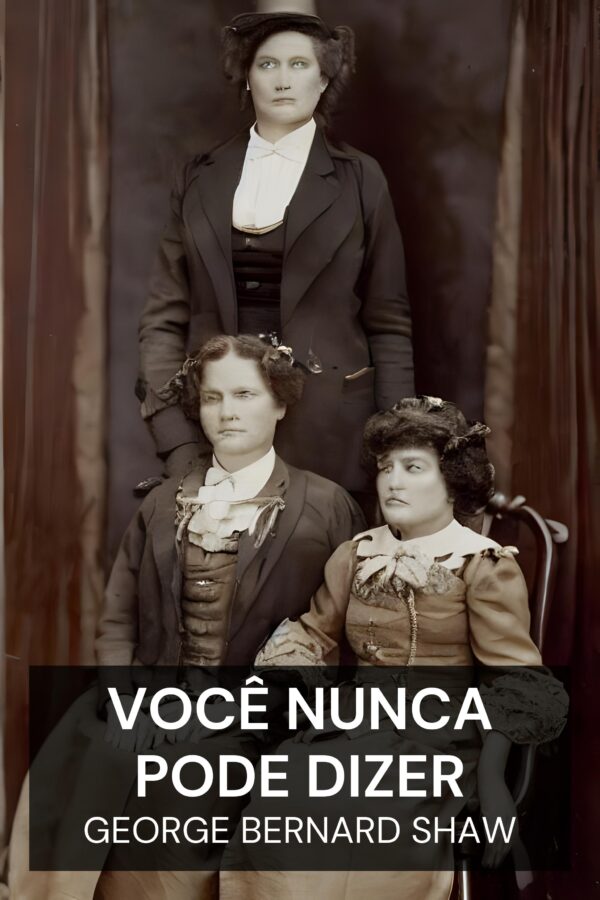 Você nunca pode dizer - George Bernard Shaw (You Never Can Tell - Portugues)