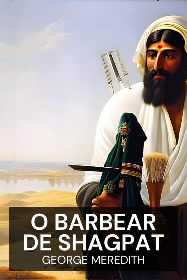 O barbear de Shagpat - George Meredith (The Shaving of Shagpat - Portugues)