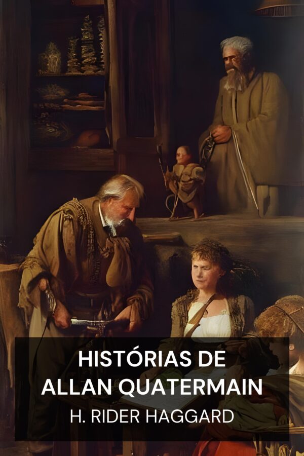 Histórias de Allan Quatermain - H. Rider Haggard (Allan Quatermain Stories - Portugues)