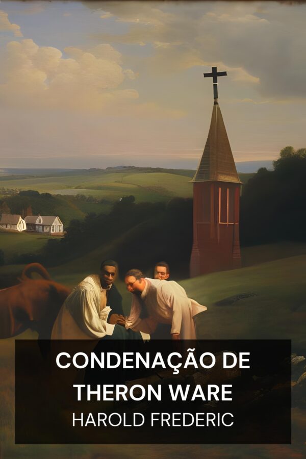 Condenação de Theron Ware - Harold Frederic (The Damnation of Theron Ware - Portugues)