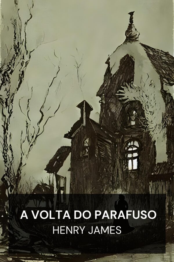 A Volta do Parafuso - Henry James (The Turn of the Screw - Portugues)