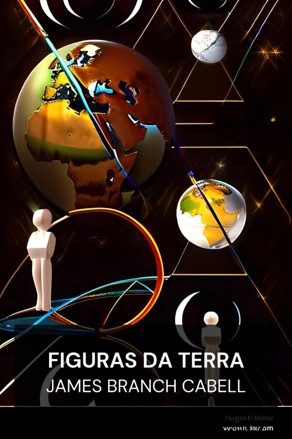 Figuras da Terra - James Branch Cabell (Figures of Earth - Portugues)