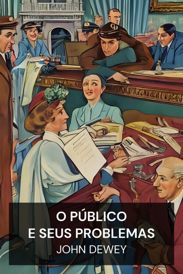 O Público e Seus Problemas - John Dewey (The Public and Its Problems - Portugues)