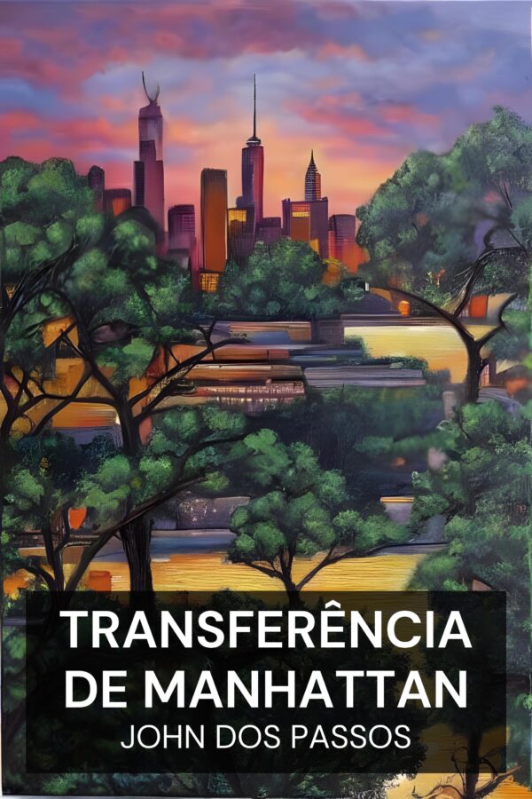 Transferência de Manhattan - John Dos Passos (Manhattan Transfer - Portugues)