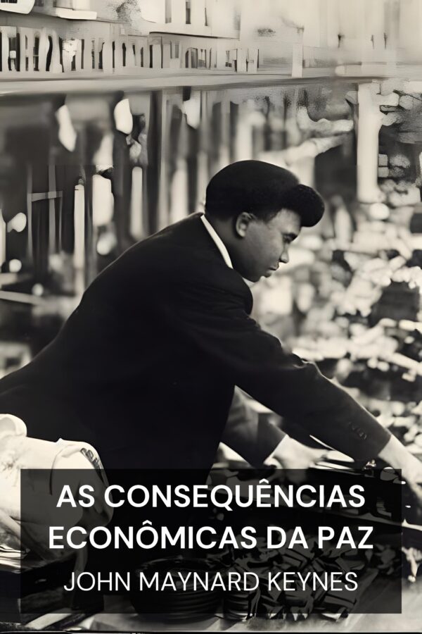 As consequências econômicas da paz - John Maynard Keynes (The Economic Consequences of the Peace - Portugues)