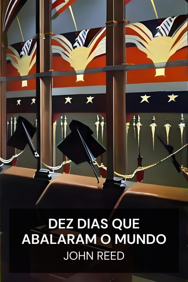 Dez dias que abalaram o mundo - John Reed (Ten Days That Shook the World - Portugues)