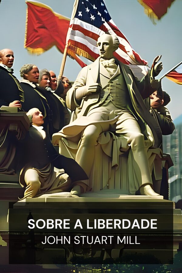 Sobre a Liberdade - John Stuart Mill (On Liberty - Portugues)