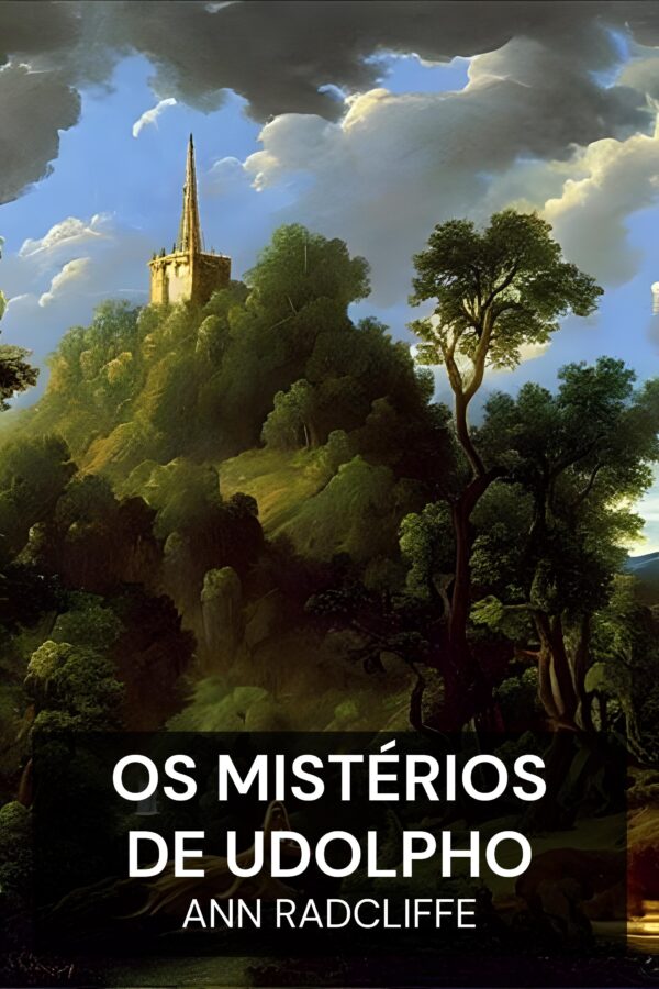 Os Mistérios de Udolpho - Ann Radcliffe (The Mysteries of Udolpho - Portugues)