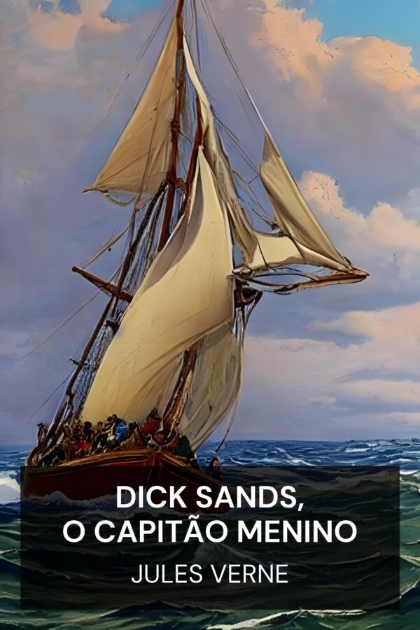 Dick Sands, o Capitão Menino - Jules Verne (Dick Sands, the Boy Captain - Portugues)