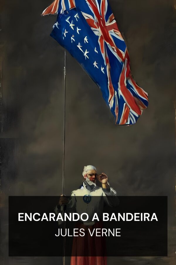 Encarando a Bandeira - Jules Verne (Facing the Flag - Portugues)