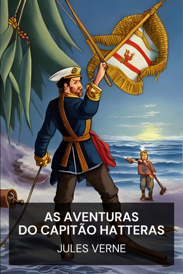 As Aventuras do Capitão Hatteras - Jules Verne (The Adventures of Captain Hatteras - Portugues)