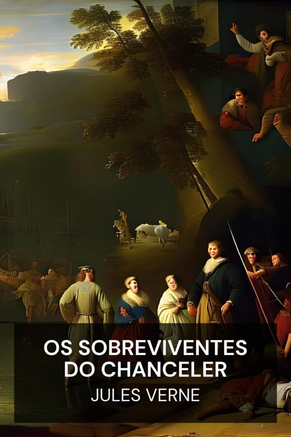 Os sobreviventes do chanceler - Jules Verne (The Survivors of the Chancellor - Portugues)