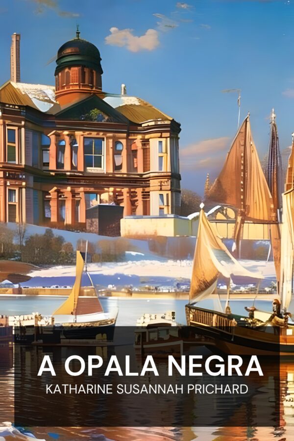 A Opala Negra - Katharine Susannah Prichard (The Black Opal - Portugues)