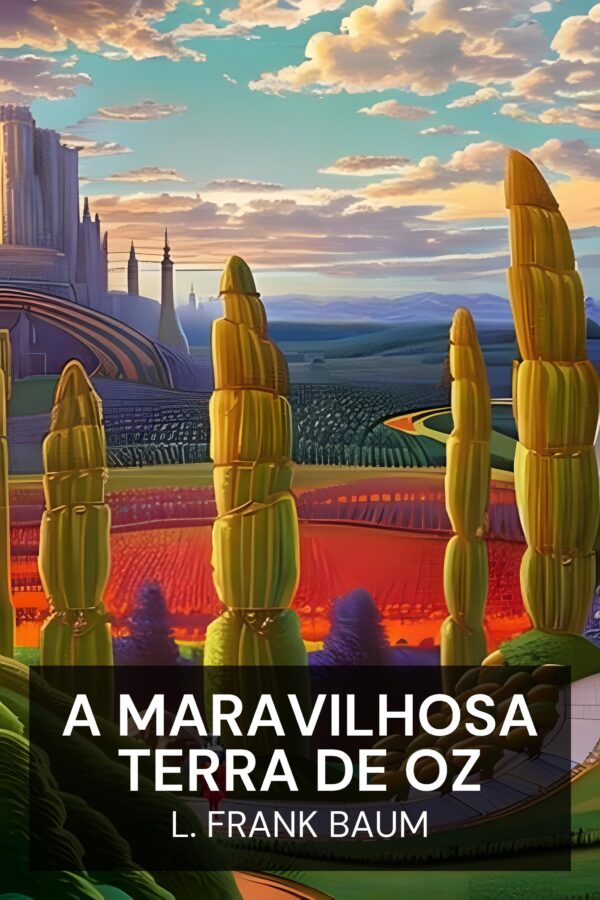 A Maravilhosa Terra de Oz - L. Frank Baum (The Marvelous Land of Oz - Portugues)