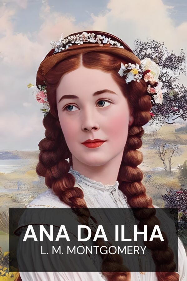 Ana da Ilha - L. M. Montgomery (Anne of the Island - Portugues)